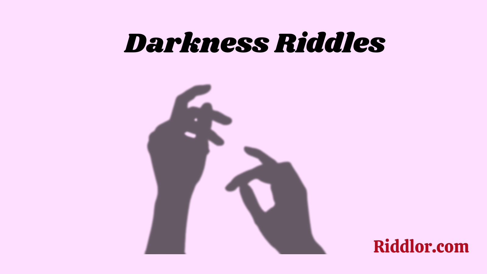 Darkness Riddles