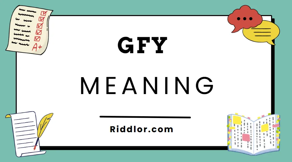 GFY Meaning: Understanding the Slang, Its Uses, and Cultural Impact GFY Meaning Understanding the Slang, Its Uses, and Cultural Impact