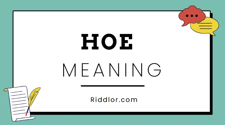 Hoe Meaning Explained: From Garden Tool to Slang Term in Pop Culture Hoe Meaning Explained From Garden Tool to Slang Term in Pop Culture