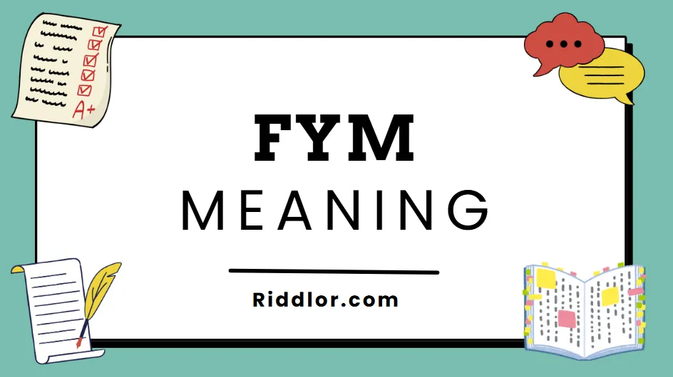 Understanding the Meaning of “FYM”: A Complete Guide to Its Usage, Origins, and Cultural Relevance Understanding the Meaning of “FYM” A Complete Guide to Its Usage, Origins, and Cultural Relevance